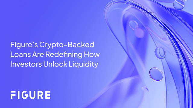 Figure’s Crypto-Backed Loans Are Redefining How Investors Unlock Liquidity