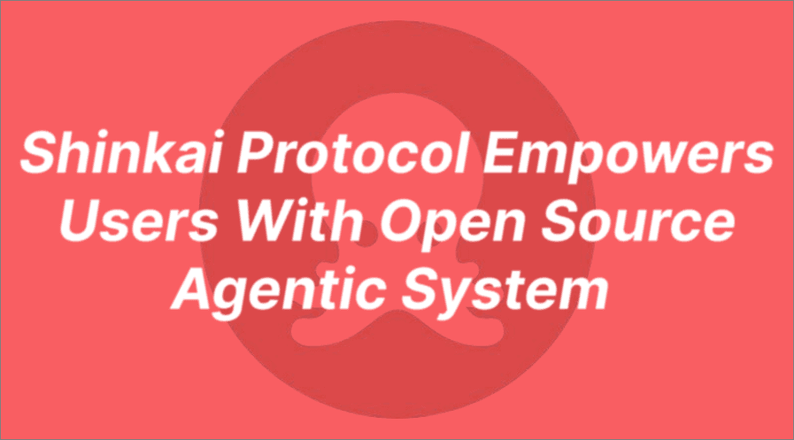 Shinkai Protocol Empowers Users With Open Source Agentic System 