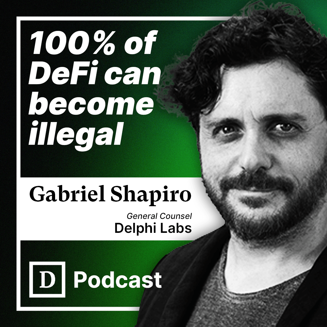 🎙️Delphi Labs' Gabriel Shapiro on How 100% of DeFi Could Become Illegal