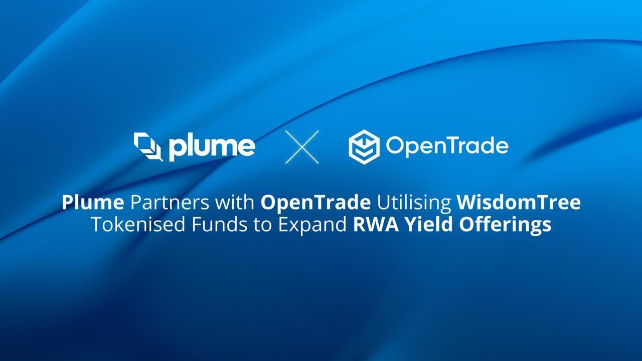 Plume Partners with OpenTrade utilizing WisdomTree Tokenized Funds to Expand RWA Yield Offerings