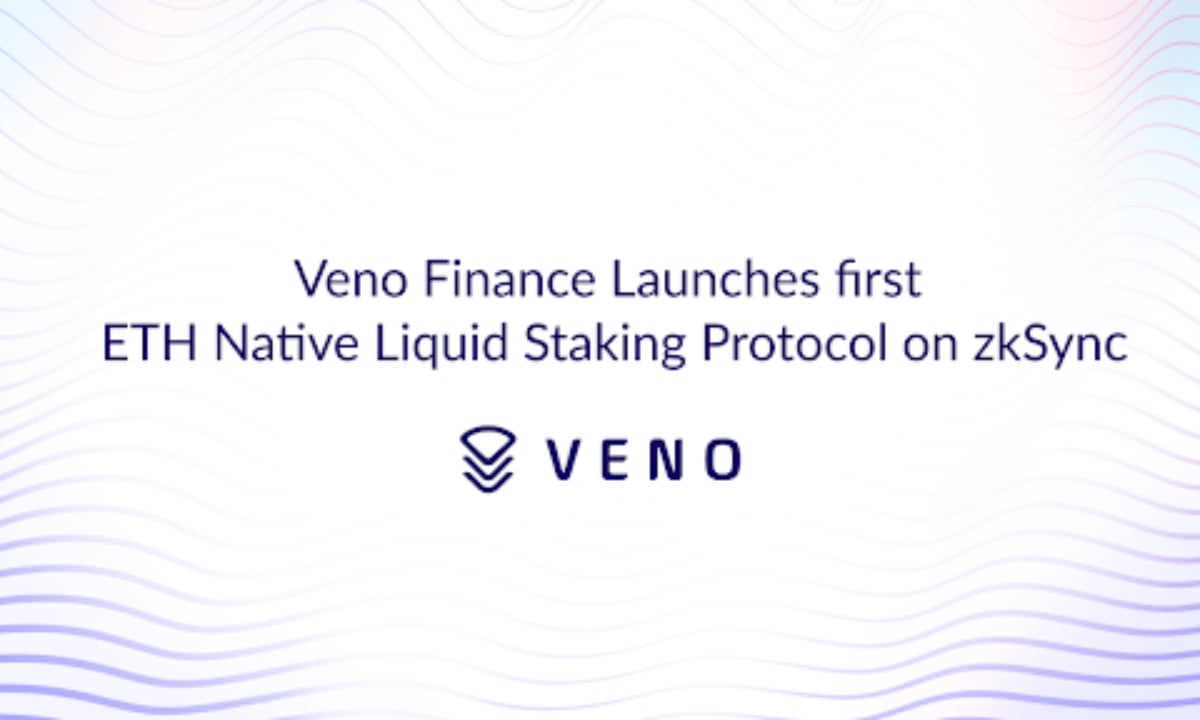 Veno Finance Launches First ETH Native Liquid Staking Protocol on zkSync
