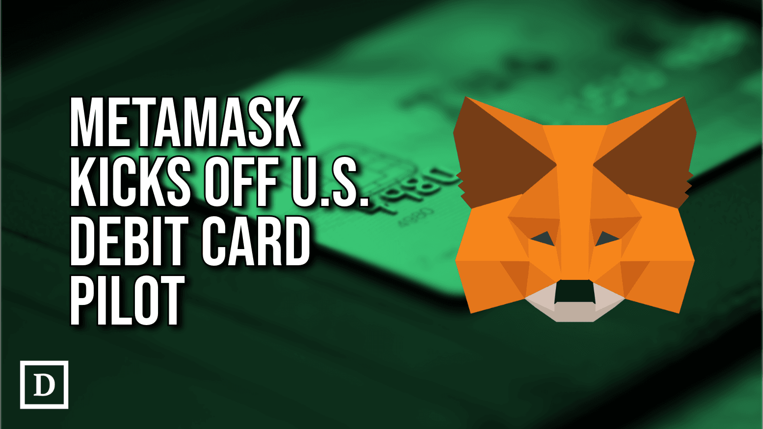 MetaMask Announces U.S Debit Card Pilot Program