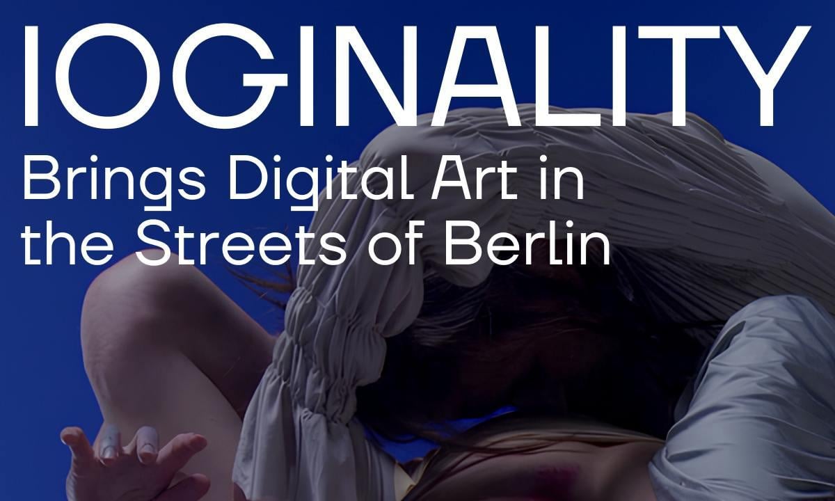IOGINALITY Brings Digital Art in the Streets of Berlin