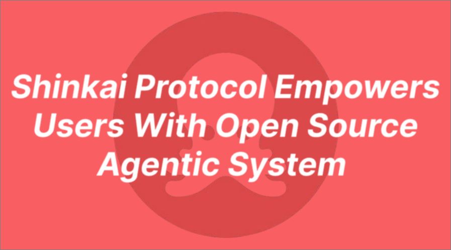 Shinkai Protocol Empowers Users With Open Source Agentic System 