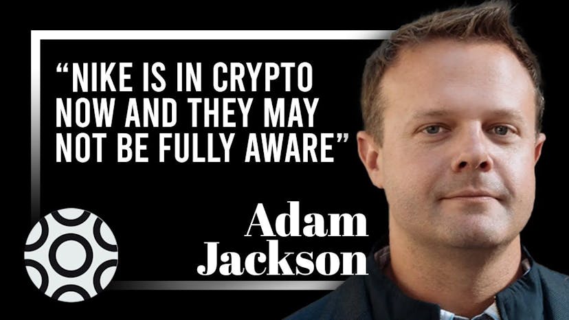Braintrust's Adam Jackson: “Nike is in Crypto Now and They May Not be Fully Aware”