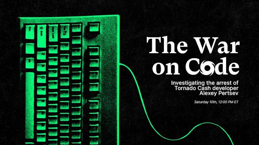 The War On Code: Investigating the Tornado Cash Sanctions and the Arrest of Alexey Pertsev