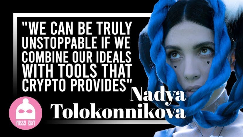 Nadya of Pussy Riot: "We Can Be Truly Unstoppable if We Combine Our Ideals With Tools that Crypto Provides"
