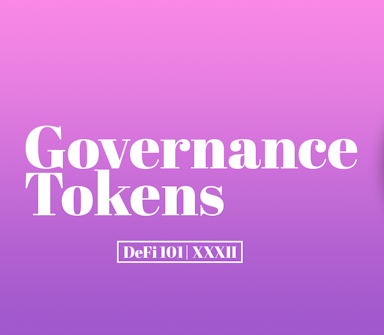 Governance Tokens: Investing in the Building Blocks of a New Economy