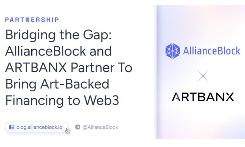 Bridging the Gap: AllianceBlock and ARTBANX Partner To Bring Art-Backed Financing to Web3