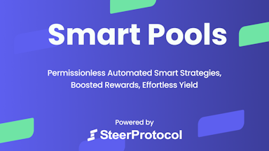 Pioneering Active Liquidity Management for Concentrated Liquidity with Steer Smart Pools. [Sponsored]