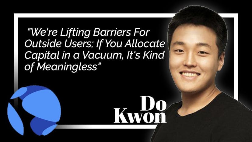 "We're Lifting Barriers For Outside Users; If You Allocate Capital in a Vacuum, It's Kind of Meaningless:" Terra's Do Kwon
