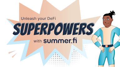 Prepare for the Next Bull Market with Summer.fi Superpowers [Sponsored]