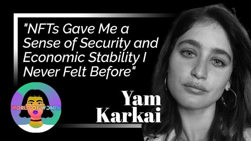 "NFTs Gave Me a Sense of Security and Economic Stability I Never Felt Before:" WoW Creator Yam Karkai
