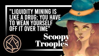 Scoopy Trooples of Alchemix: "Liquidity Mining is Like a Drug; You Have to Wean Yourself Off Over Time"