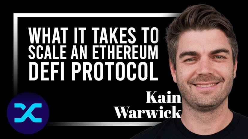 Synthetix's Kain Warwick: What it Takes to Scale an Ethereum DeFi Protocol
