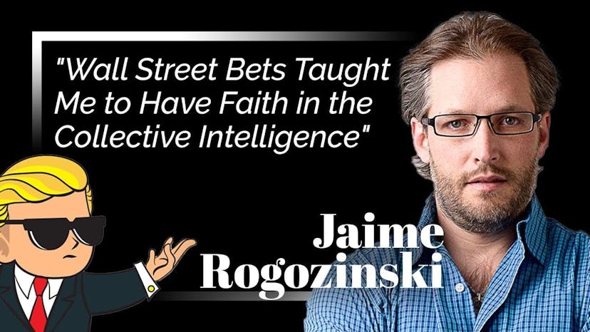 "Wall Street Bets Taught Me to Have Faith in the Collective Intelligence:" WSB Founder Jaime Rogozinski