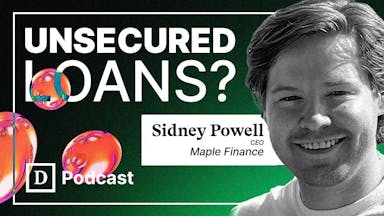 Bringing Institutions and Businesses to DeFi: Maple Finance's Sidney Powell