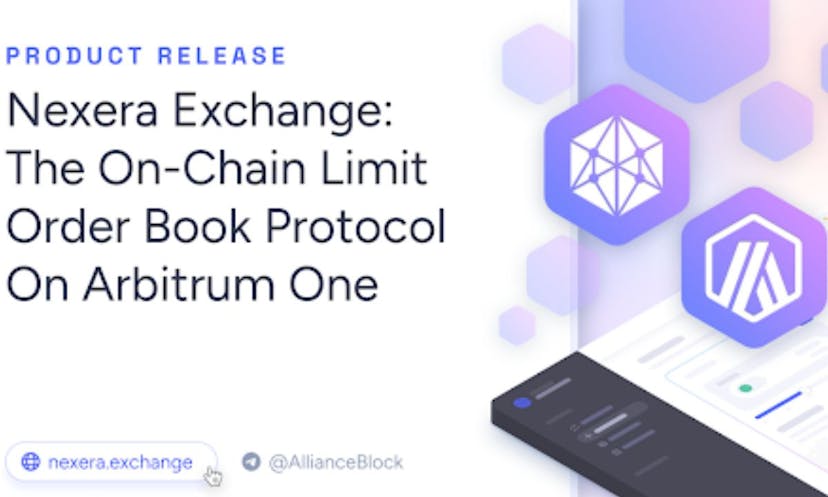 AllianceBlock Debuts Nexera Exchange: The On-Chain Limit Order Book Protocol On Arbitrum One