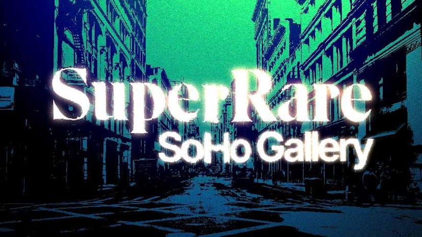 SuperRare is Coming to SoHo
