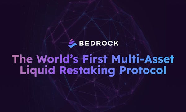 Bedrock, a multi-asset liquid restaking protocol, expands to Bitcoin with strong backers