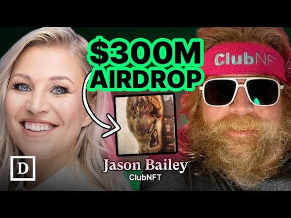 Accidentally Airdropping $300 Million: NFT OG Jason Bailey