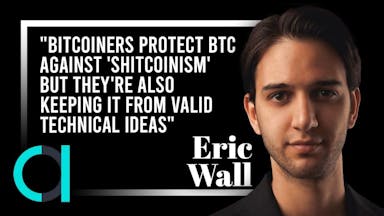 Eric Wall of Arcane Assets: "Bitcoiners Protect BTC Against 'Shitcoinism' But They're Also Keeping it From Valid Technical Ideas"