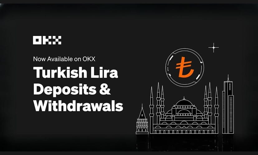 OKX Launches Turkish Lira Deposits and Withdrawals