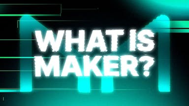 What Is Maker?