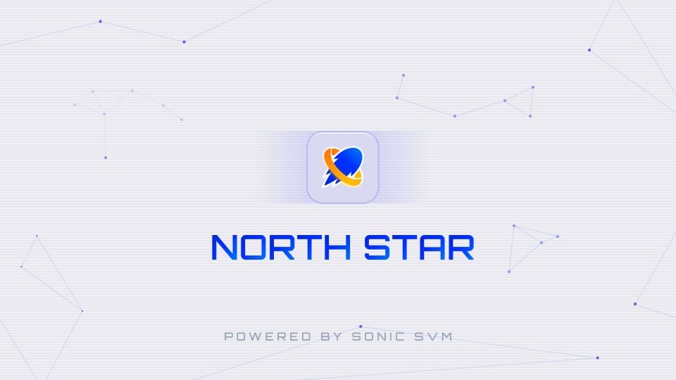 Sonic SVM Launches North Star, Providing Private Execution Sessions for AI Agents on Solana