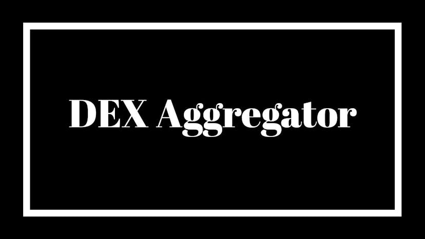 DEX Aggregators; The Search Engines of DeFi Trading
