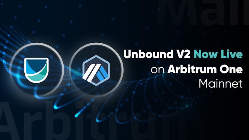 Unbound Finance Launches on Arbitrum One Mainnet to Unlock Billions in Uniswap V3 Pools