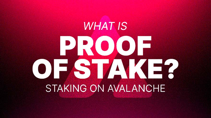 What is Proof of Stake? Exploring Staking on Avalanche (AVAX)