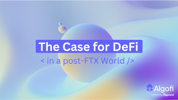 The Case for DeFi in a Post-FTX World: Algofi [Sponsored]
