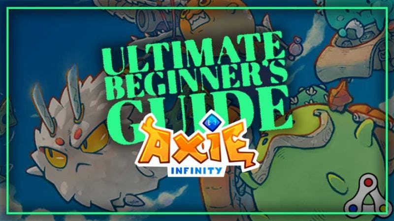 The Ultimate Beginners Guide To The Axie Infinity Game and Marketplace