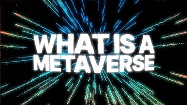 What Is a Metaverse?
