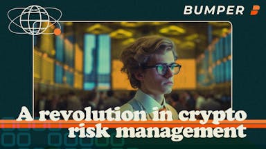 Bumper: The DeFi Revolution in Crypto Risk Management Begins Now [Sponsored]