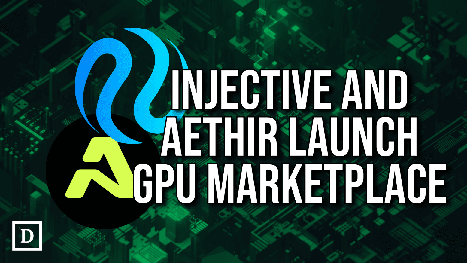 Aethir and Injective Partner To Launch Tokenized GPU Marketplace