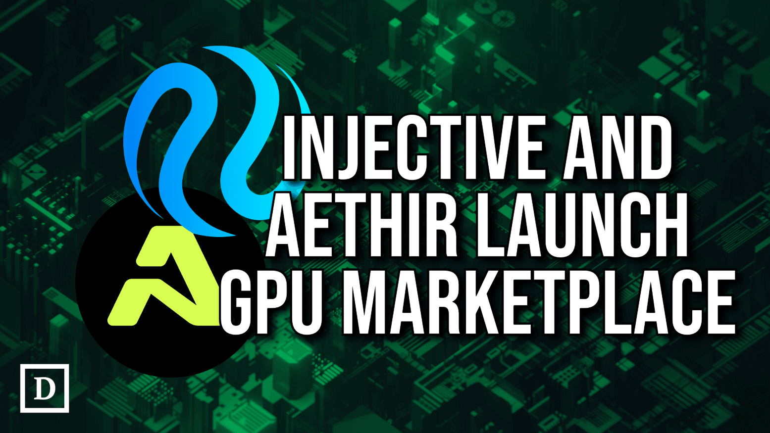 Aethir and Injective Partner To Launch Tokenized GPU Marketplace