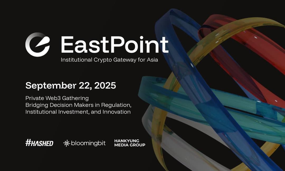 Global Web3 and Policy Leaders to Convene for 'EastPoint:Seoul2025' on September 22