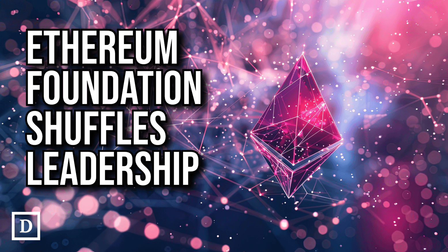 Ethereum Foundation Shuffles Leadership