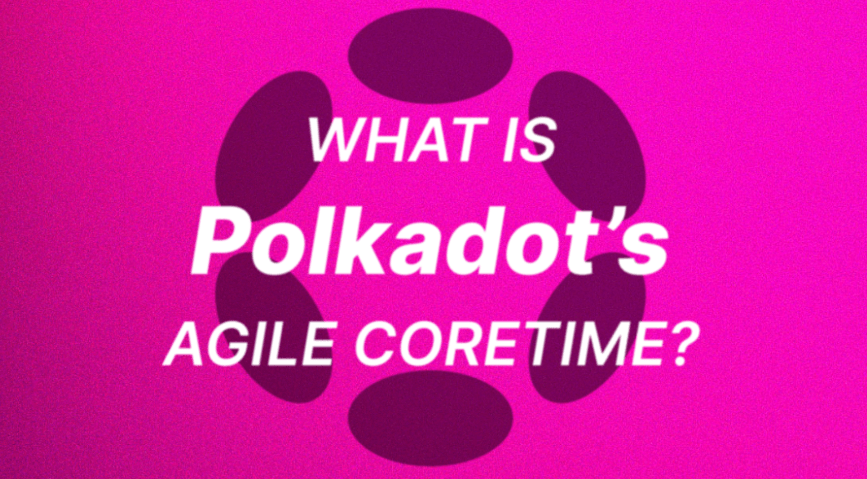 What is Polkadot's Agile Coretime?