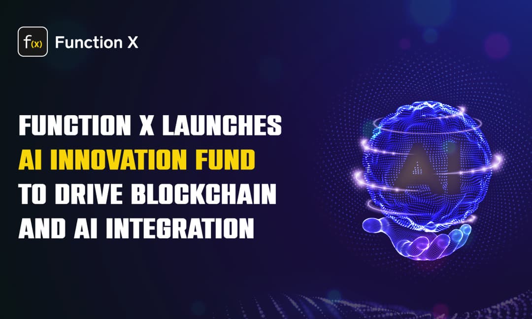 Function X Launches AI Innovation Fund to Drive Blockchain and AI Integration
