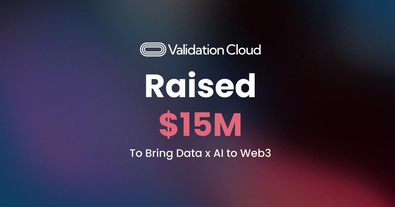 Validation Cloud Raises $15M Series A to Bring Data x AI to Web3