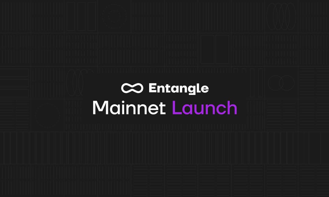 Entangle Launches Mainnet Leveraging Omnichain Interoperability