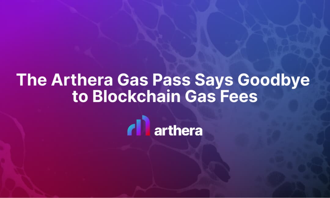 Arthera Introduces ‘Gas Pass’ to Eliminate Blockchain Gas Fee Volatility