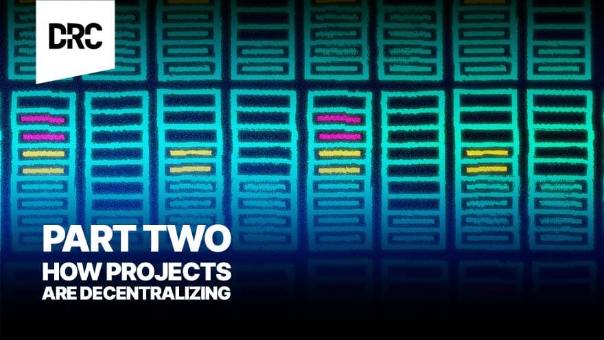 The Center Will Not Hold: How Select Crypto Projects are Decentralizing