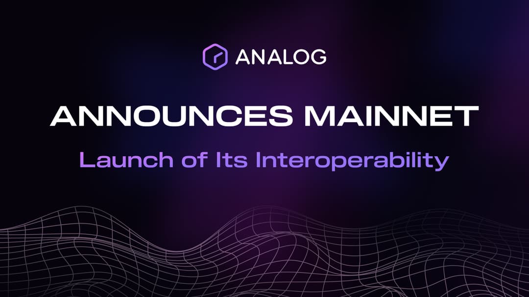 Analog Announces Mainnet Launch of Its Interoperability Solution