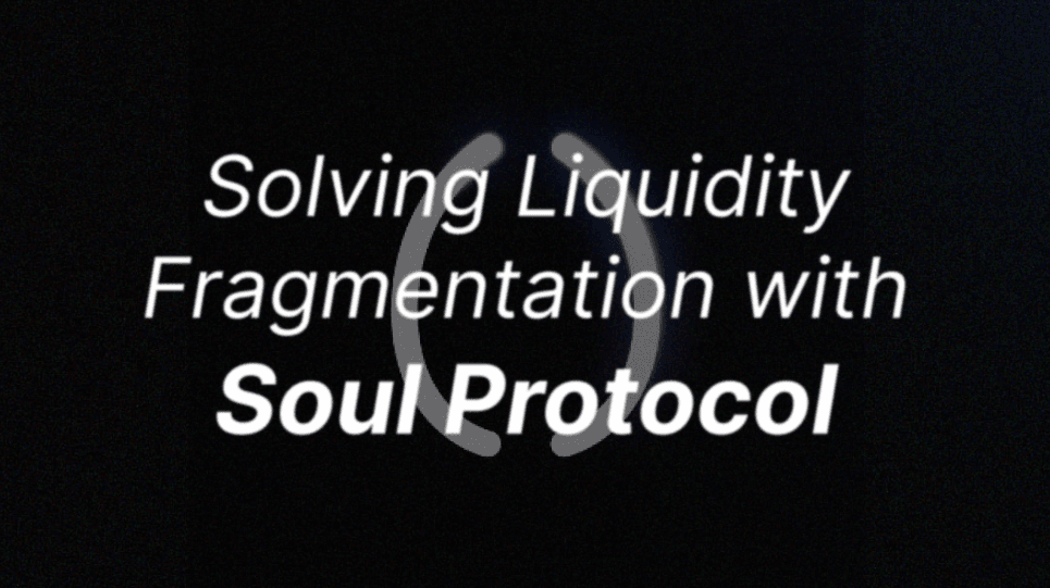 Solving Liquidity Fragmentation with Soul Protocol