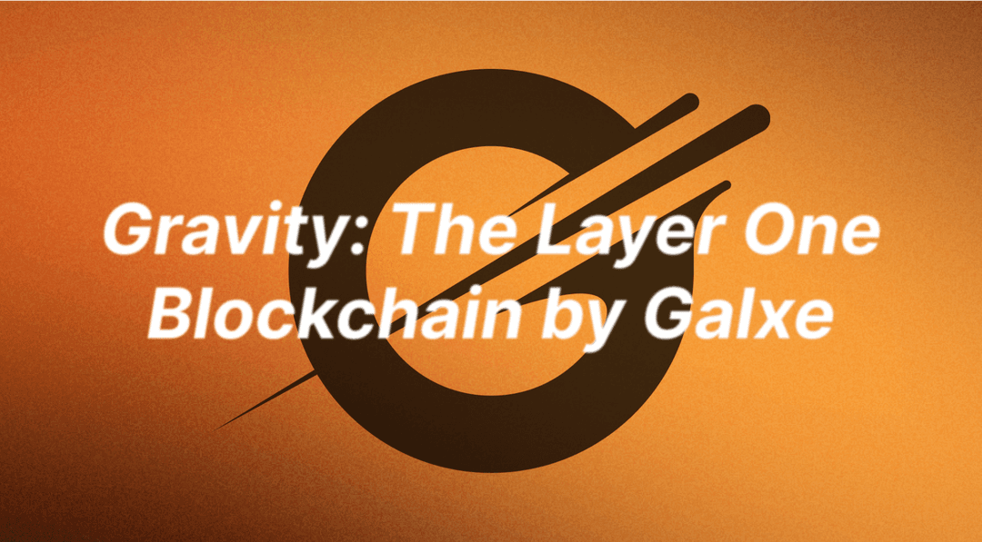 Gravity: The Layer One Blockchain by Galxe