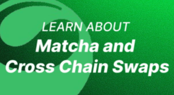 Learn About Matcha And Cross-Chain Swaps